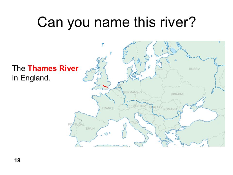 Can you name this river The Thames River in England. 18