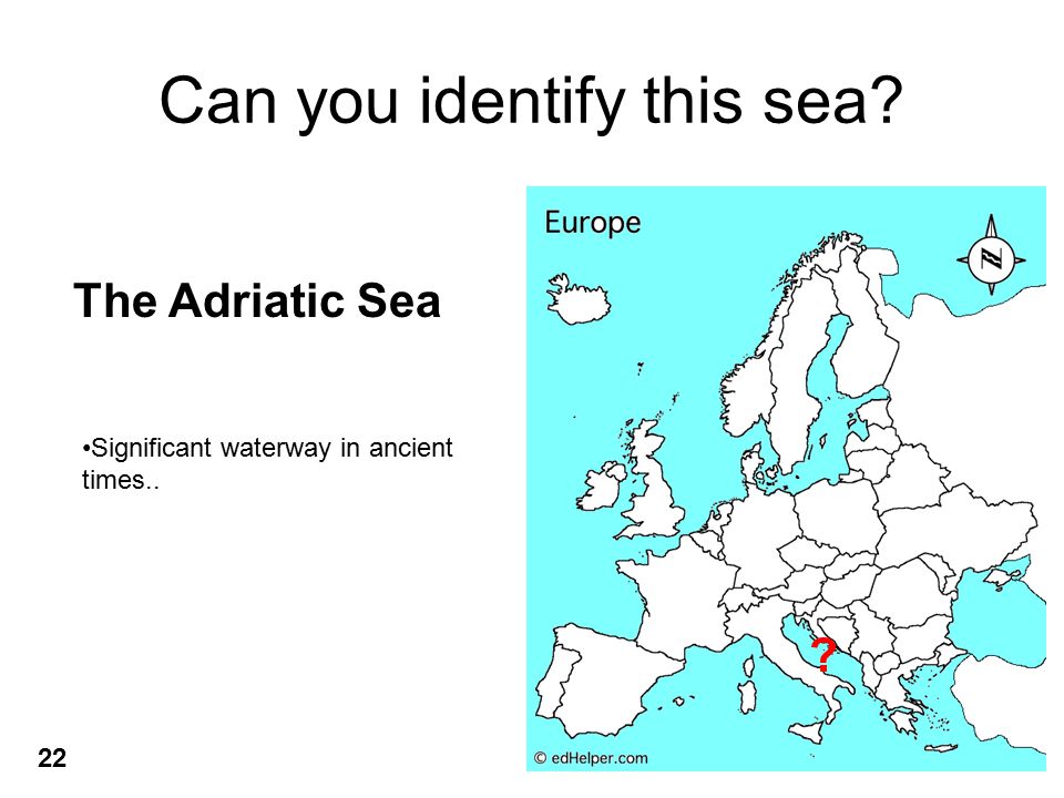 Can you identify this sea The Adriatic Sea Significant waterway in ancient times.. 22