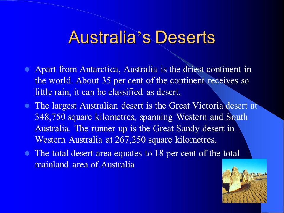 Australia ’ s Deserts Apart from Antarctica, Australia is the driest continent in the world.