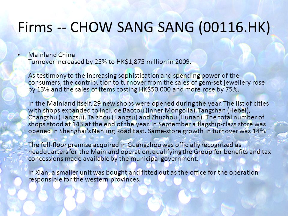 Firms -- CHOW SANG SANG (00116.HK) Mainland China Turnover increased by 25% to HK$1,875 million in 2009.