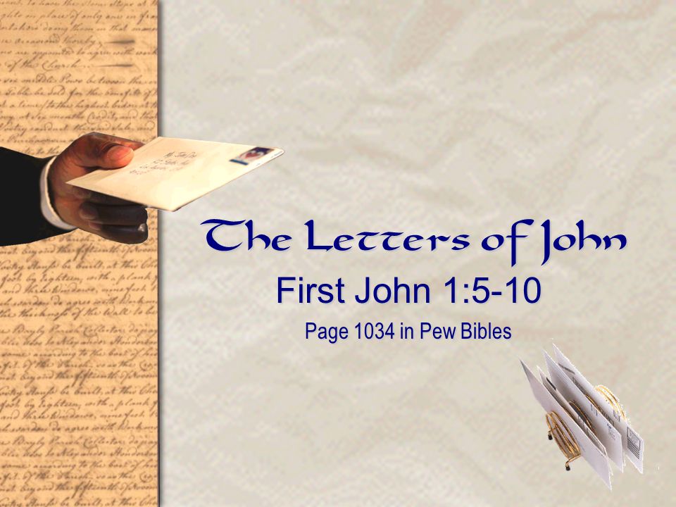 The Letters of John First John 1:5-10 Page 1034 in Pew Bibles