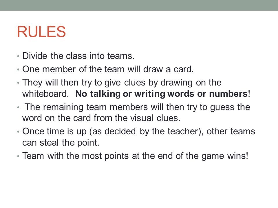 RULES Divide the class into teams. One member of the team will draw a card.