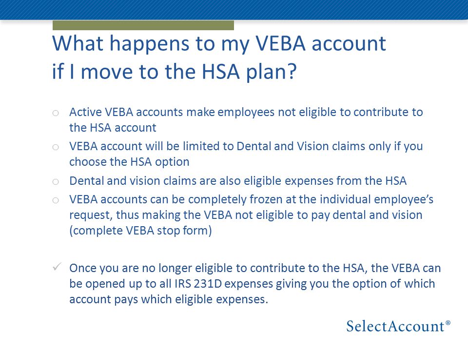 What happens to my VEBA account if I move to the HSA plan.