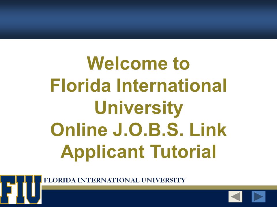 Welcome to Florida International University Online J.O.B.S. Link Applicant Tutorial