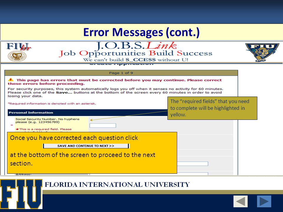Error Messages (cont.) The required fields that you need to complete will be highlighted in yellow.