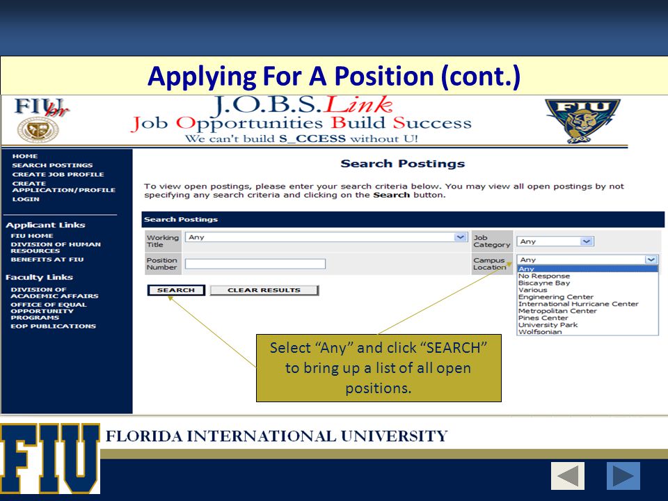 Applying For A Position (cont.) Select Any and click SEARCH to bring up a list of all open positions.