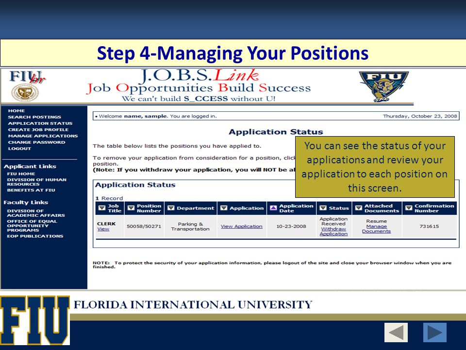 You can see the status of your applications and review your application to each position on this screen.
