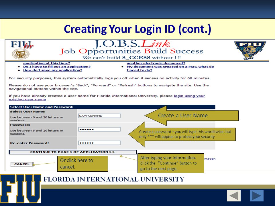 Creating Your Login ID (cont.) Create a User Name Create a password – you will type this word twice, but only *** will appear to protect your security After typing your information, click the Continue button to go to the next page.