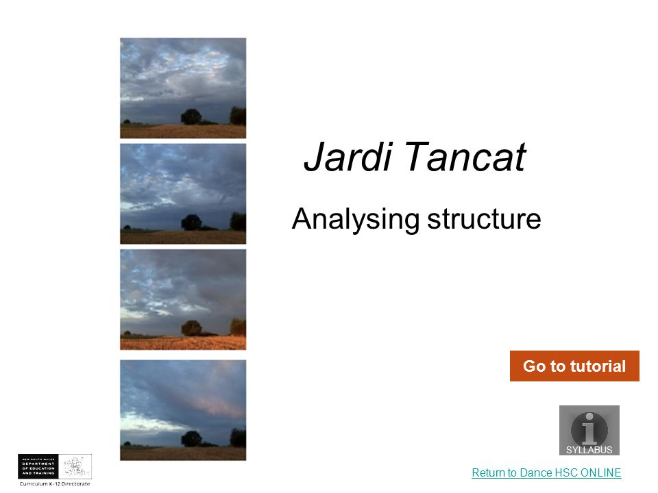 Jardi Tancat SYLLABUS Go to tutorial Return to Dance HSC ONLINE Analysing structure