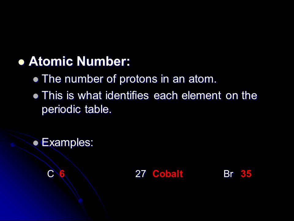 Atomic Number: Atomic Number: The number of protons in an atom.