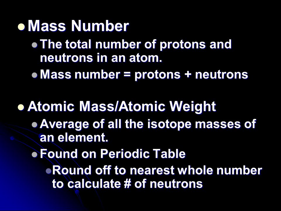 Mass Number Mass Number The total number of protons and neutrons in an atom.