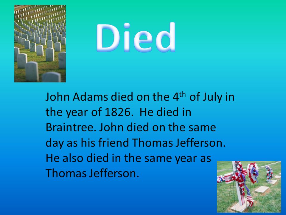 John Adams was born to Susanna Adams on the 30 th of October in 1735.