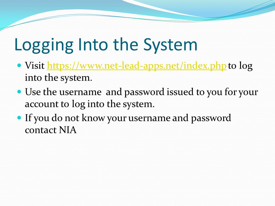Logging Into the System Visit   to log into the system.  Use the username and password issued to you for your account to log into the system.
