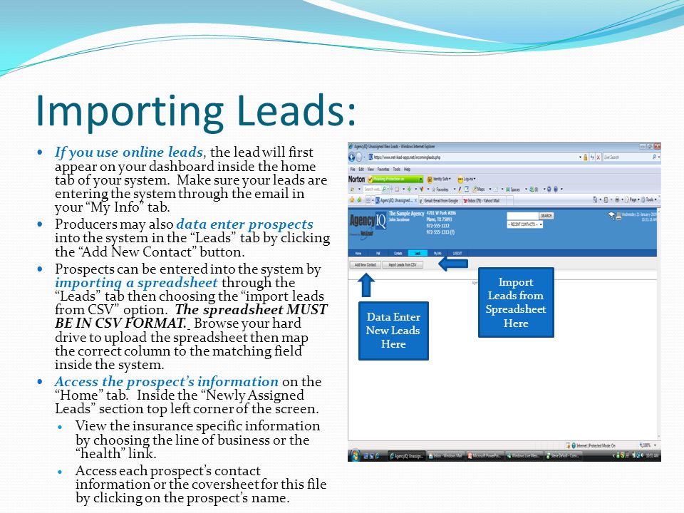 Importing Leads: If you use online leads, the lead will first appear on your dashboard inside the home tab of your system.