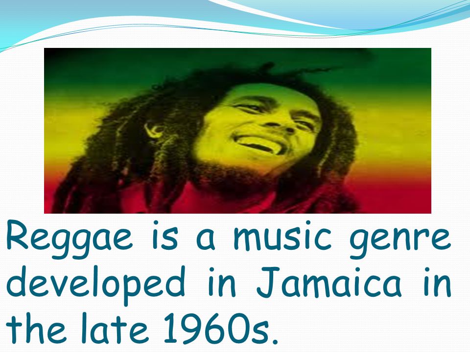 Reggae is a music genre developed in Jamaica in the late 1960s.