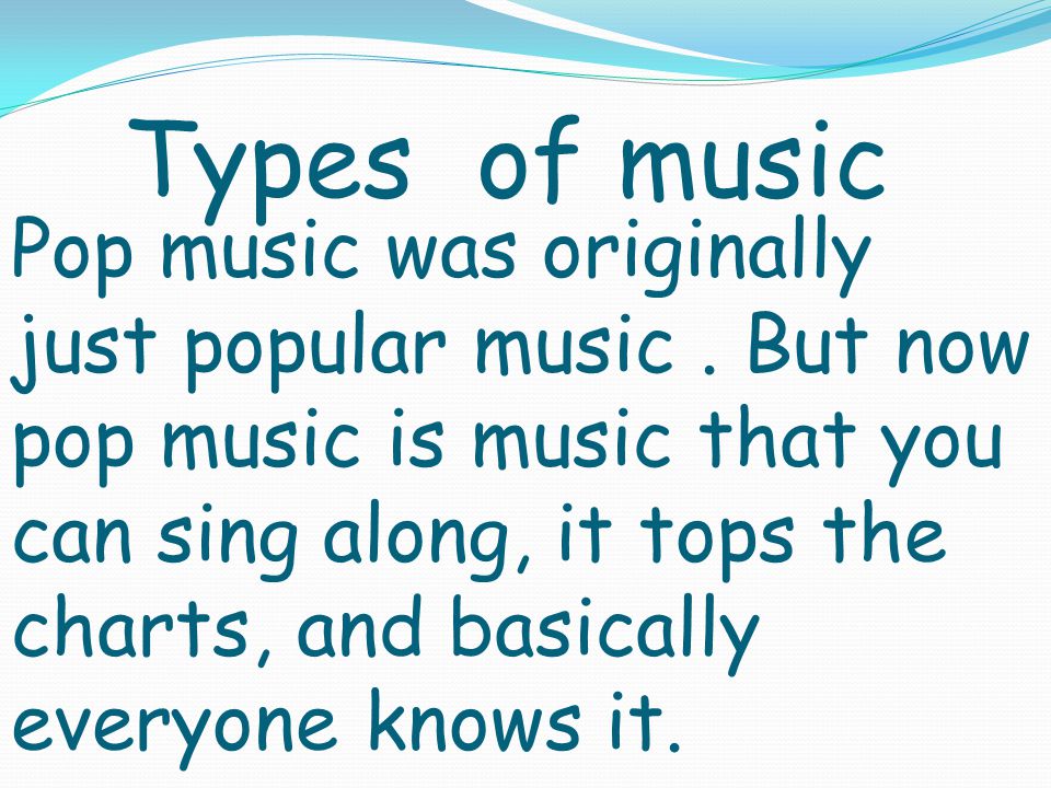 Pop music was originally just popular music.