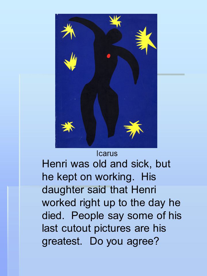 Henri was old and sick, but he kept on working.