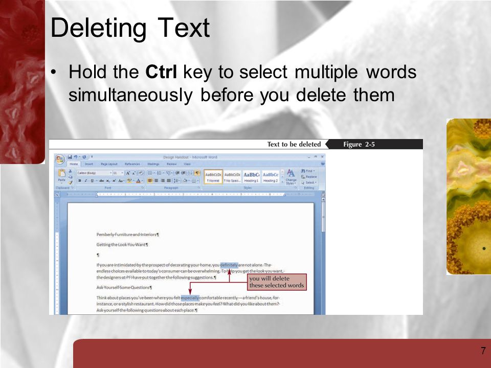 7 Deleting Text Hold the Ctrl key to select multiple words simultaneously before you delete them