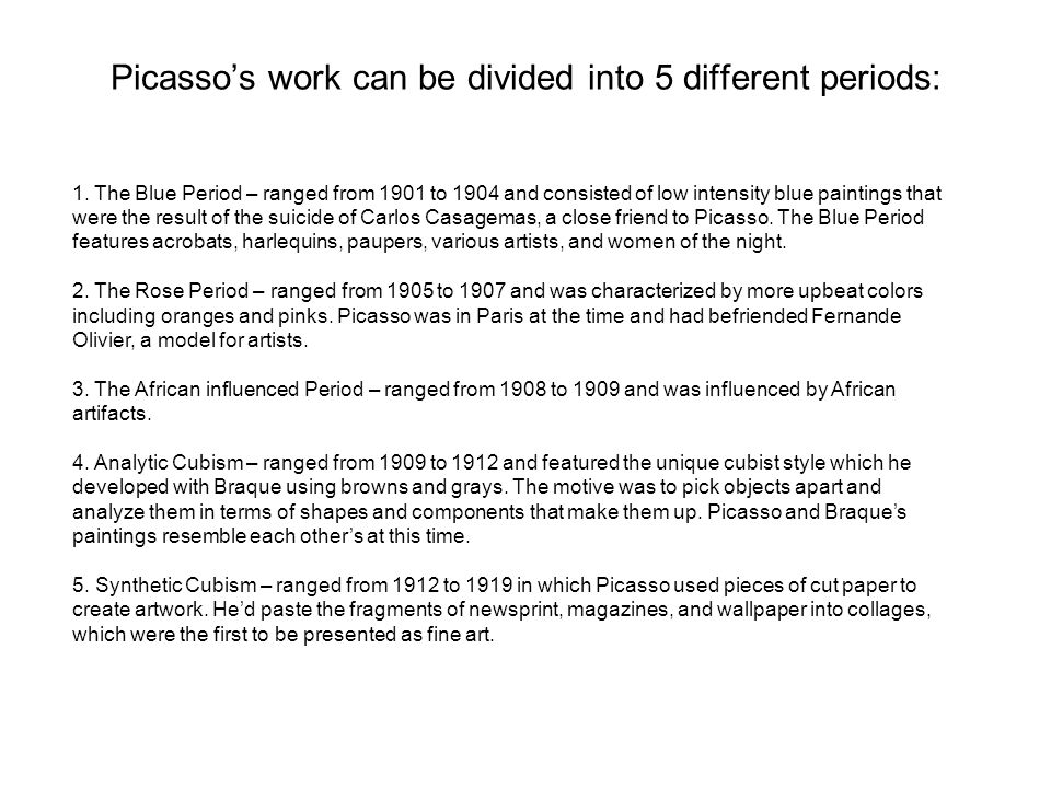 Picasso’s work can be divided into 5 different periods: 1.