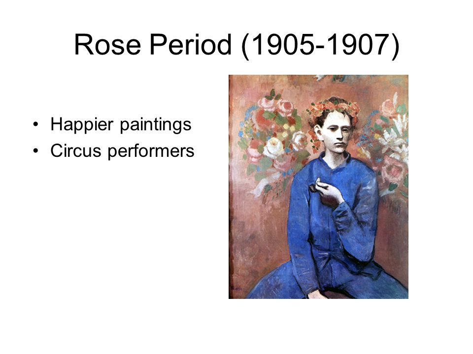 Rose Period ( ) Happier paintings Circus performers