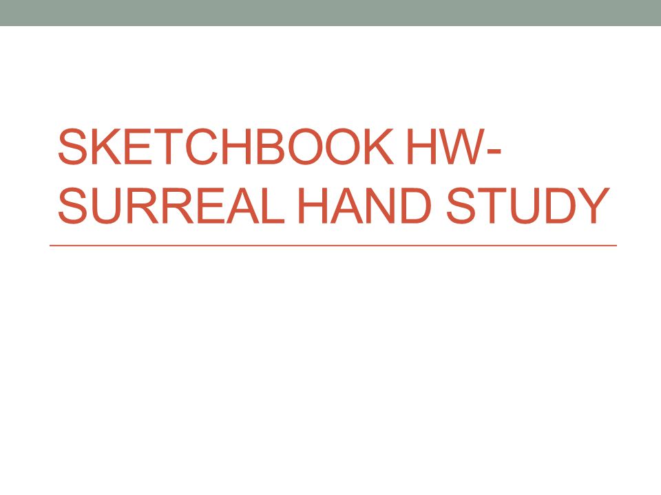 SKETCHBOOK HW- SURREAL HAND STUDY
