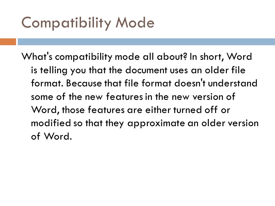 Compatibility Mode What s compatibility mode all about.