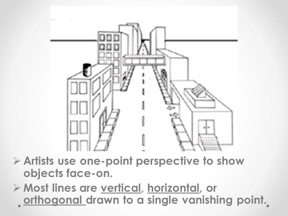  Artists use one-point perspective to show objects face-on.