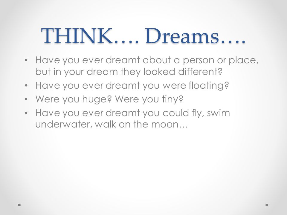 THINK…. Dreams….
