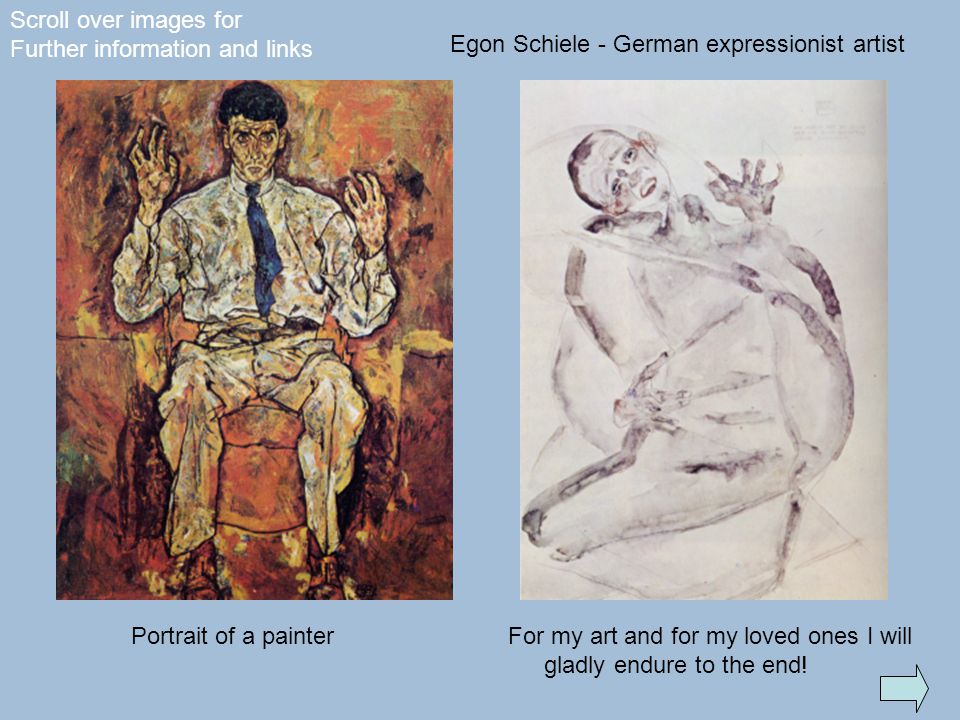 Egon Schiele - German expressionist artist Portrait of a painter For my art and for my loved ones I will gladly endure to the end.