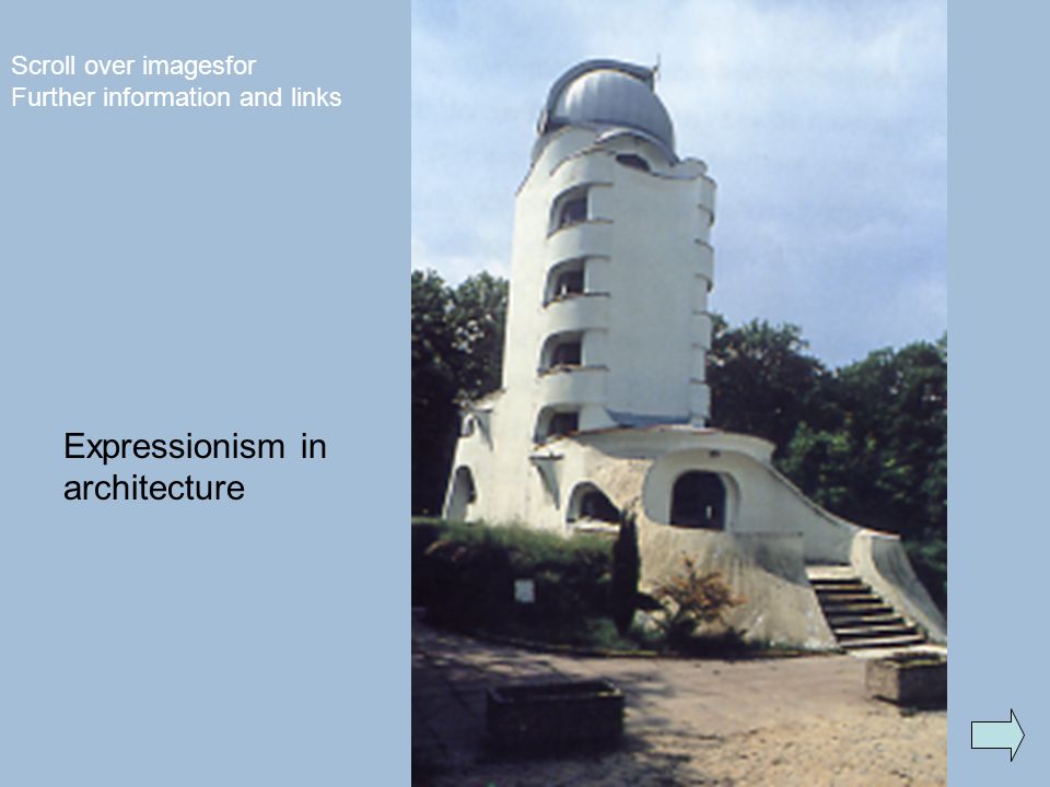 Expressionism in architecture Scroll over imagesfor Further information and links