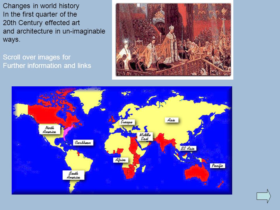 Changes in world history In the first quarter of the 20th Century effected art and architecture in un-imaginable ways.