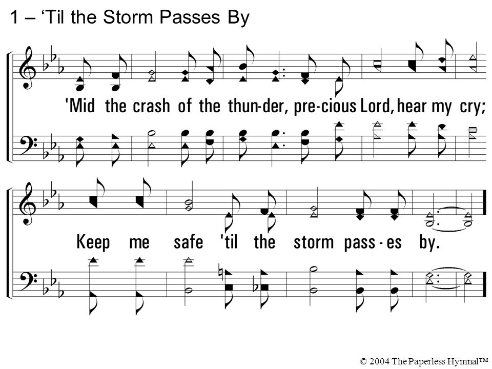 1 – ‘Til the Storm Passes By © 2004 The Paperless Hymnal™