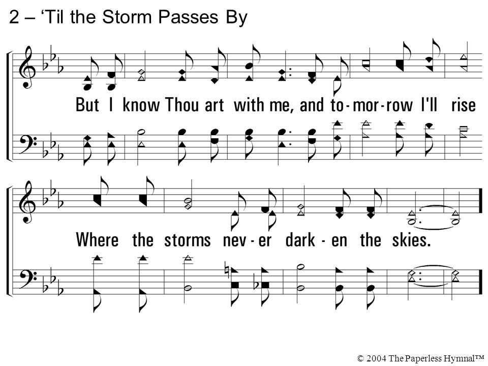 2 – ‘Til the Storm Passes By © 2004 The Paperless Hymnal™