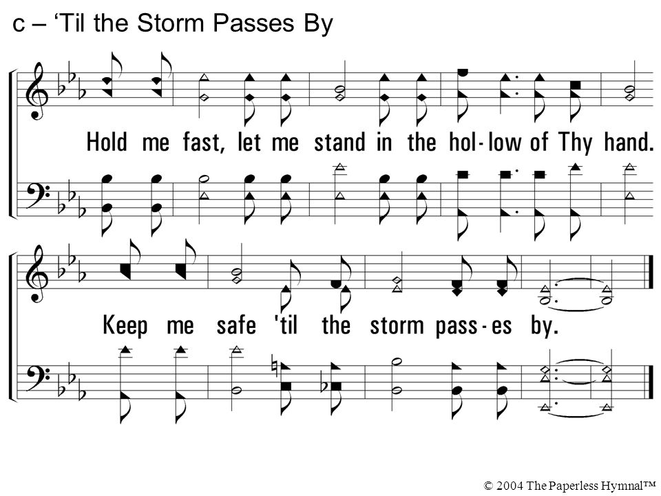 c – ‘Til the Storm Passes By © 2004 The Paperless Hymnal™