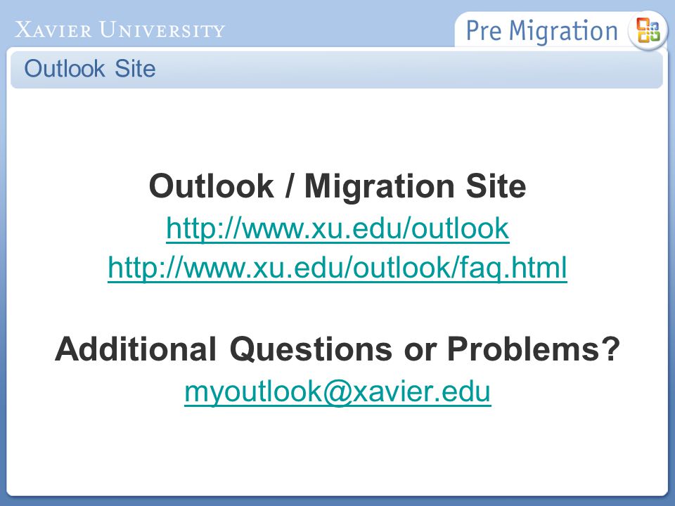 Outlook Site Outlook / Migration Site     Additional Questions or Problems.