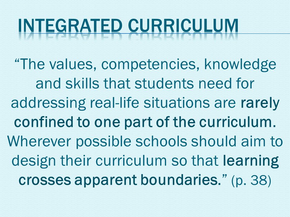 The values, competencies, knowledge and skills that students need for addressing real-life situations are rarely confined to one part of the curriculum.