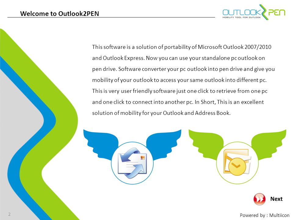 Powered by : Multiicon Welcome to Outlook2PEN This software is a solution of portability of Microsoft Outlook 2007/2010 and Outlook Express.