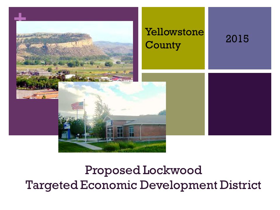 + Proposed Lockwood Targeted Economic Development District 2015 Yellowstone County