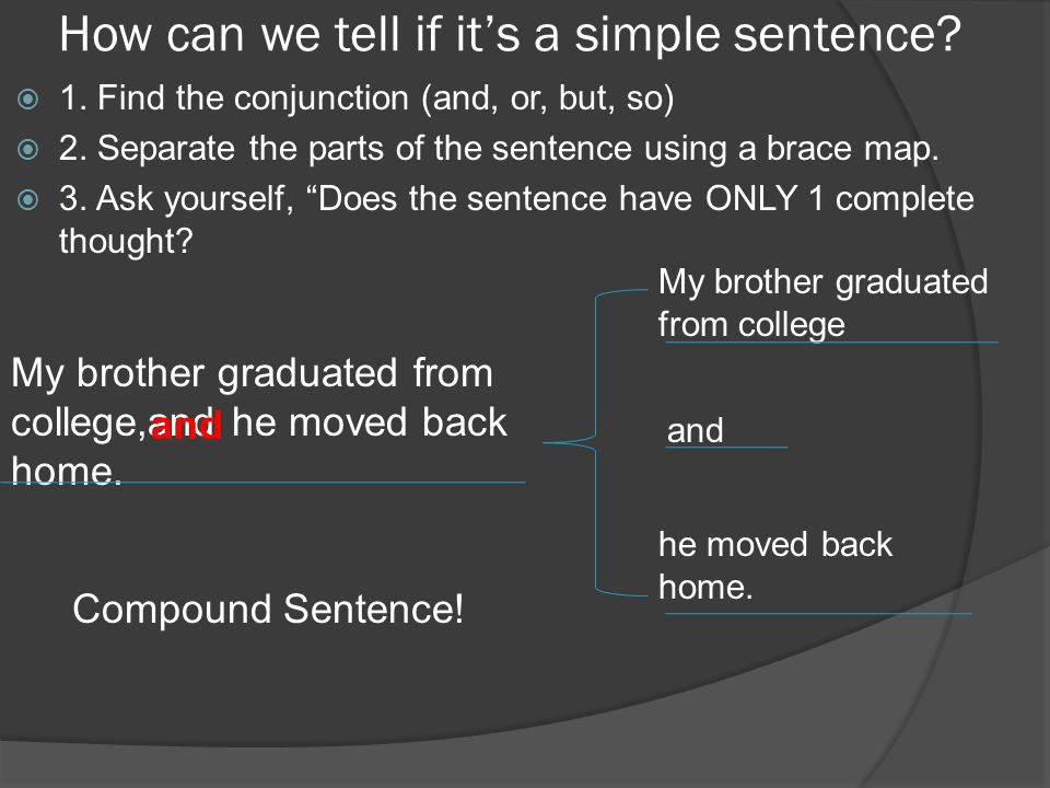 How can we tell if it’s a simple sentence.  1. Find the conjunction (and, or, but, so)  2.