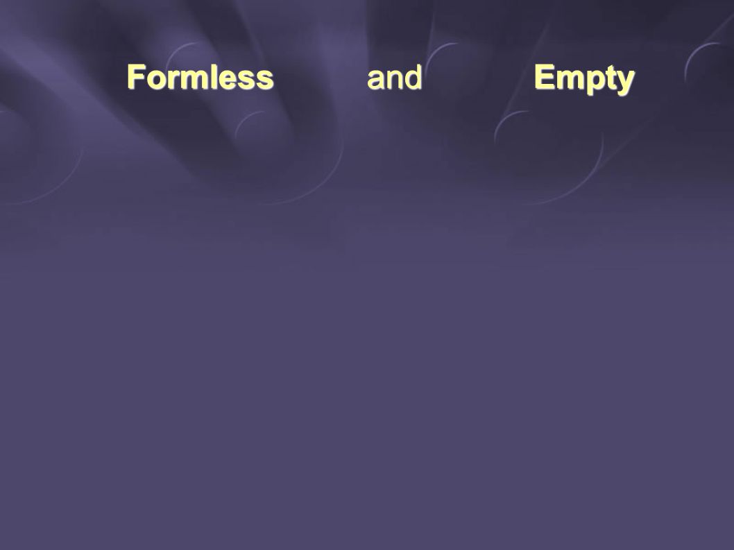 Formless and Empty