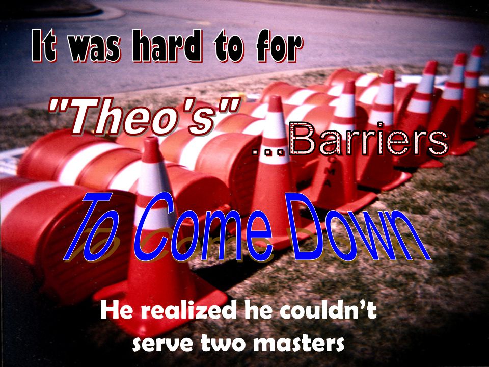 He realized he couldn’t serve two masters