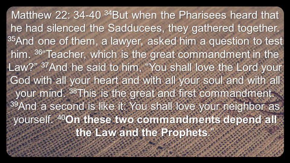 Matthew 22: But when the Pharisees heard that he had silenced the Sadducees, they gathered together.