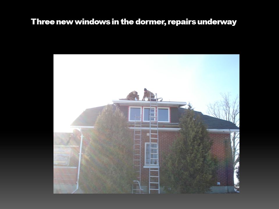 Three new windows in the dormer, repairs underway