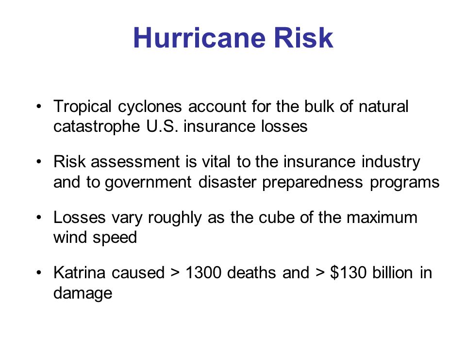 Hurricane Risk Tropical cyclones account for the bulk of natural catastrophe U.S.