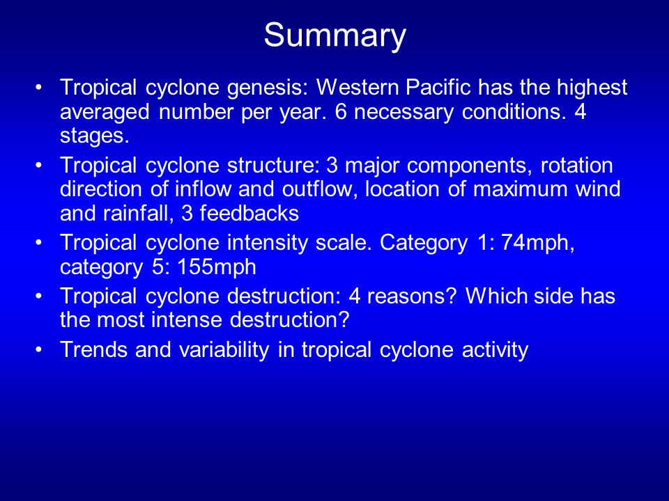 Summary Tropical cyclone genesis: Western Pacific has the highest averaged number per year.