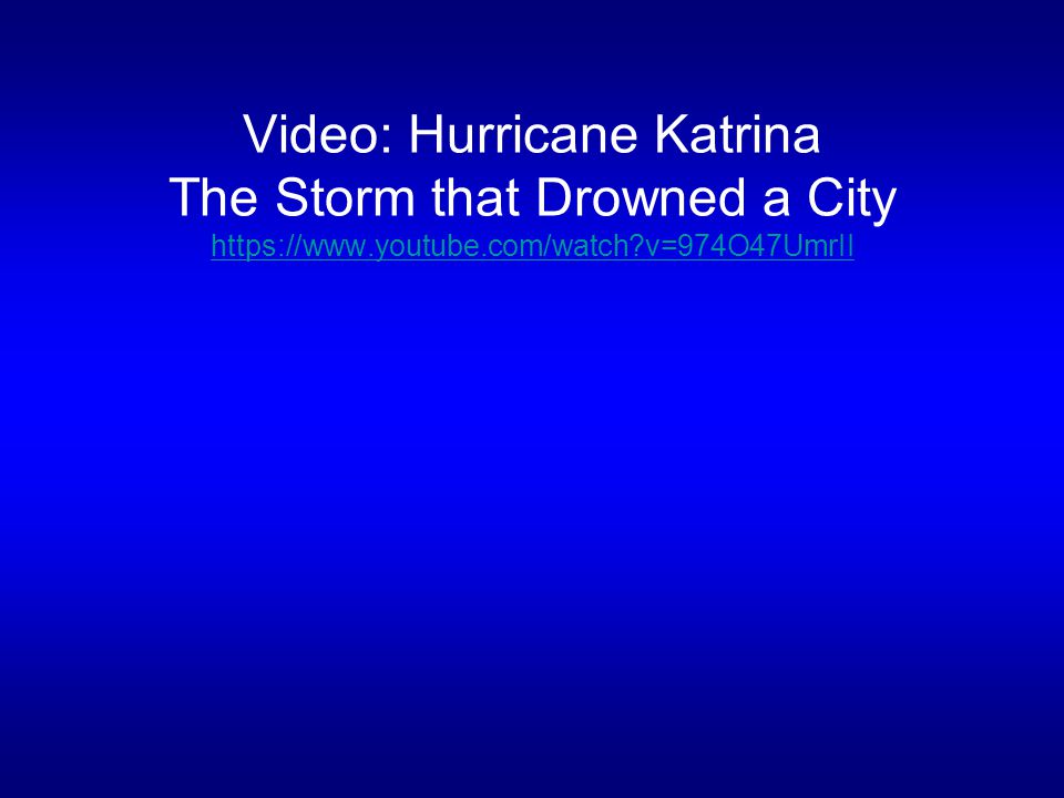 Video: Hurricane Katrina The Storm that Drowned a City   v=974O47UmrII   v=974O47UmrII