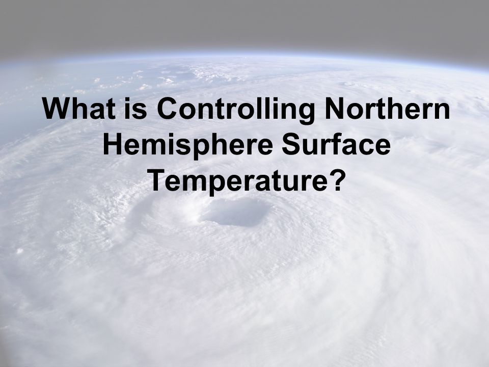 What is Controlling Northern Hemisphere Surface Temperature