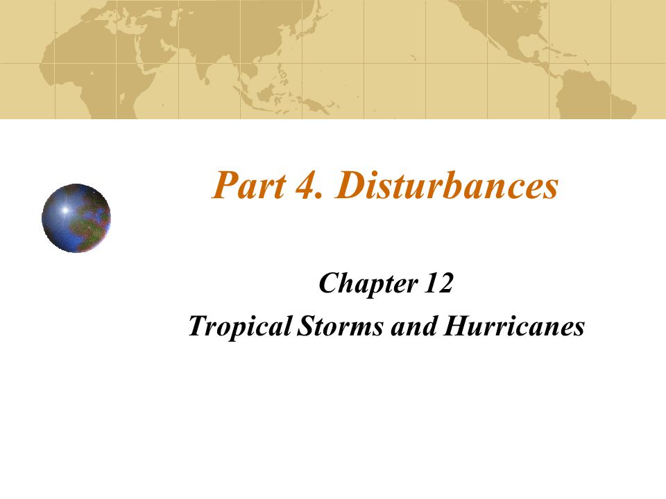 Part 4. Disturbances Chapter 12 Tropical Storms and Hurricanes