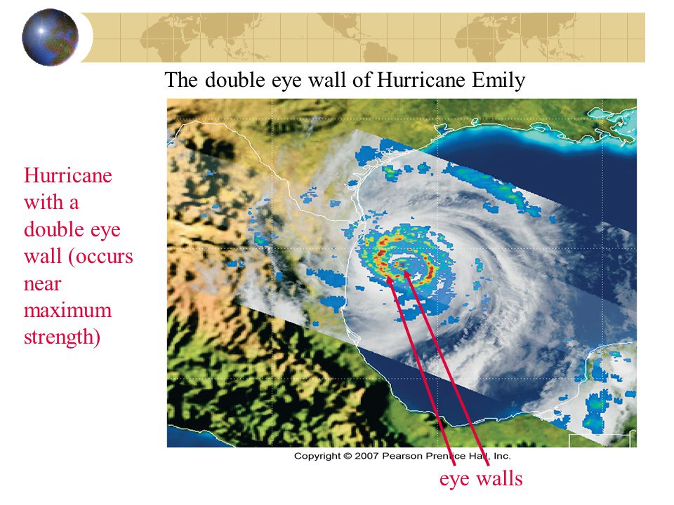 The double eye wall of Hurricane Emily Hurricane with a double eye wall (occurs near maximum strength) eye walls