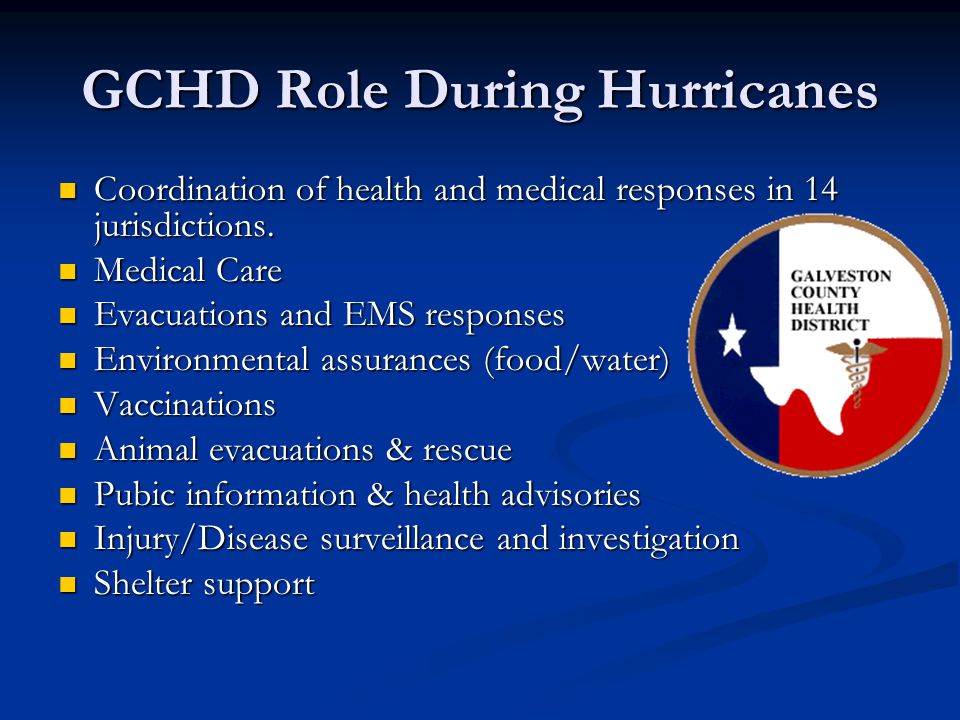 GCHD Role During Hurricanes Coordination of health and medical responses in 14 jurisdictions.
